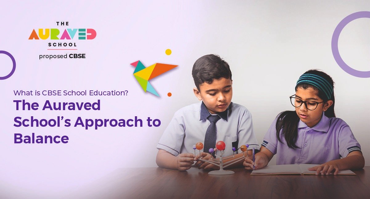 What is CBSE School Education? The Auraved School’s Approach to Balance​